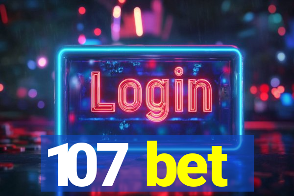 107 bet